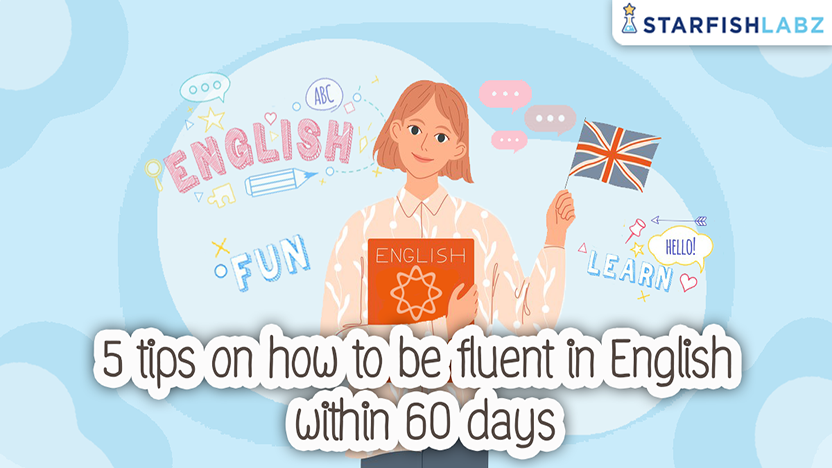5 tips on how to be fluent in English within 60 days